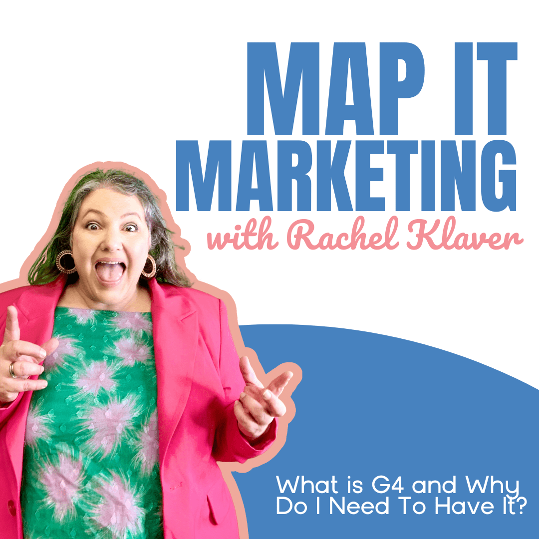 MAP IT MARKETING PODCAST with host Rachel Klaver What is G4 and why do I need to have it?