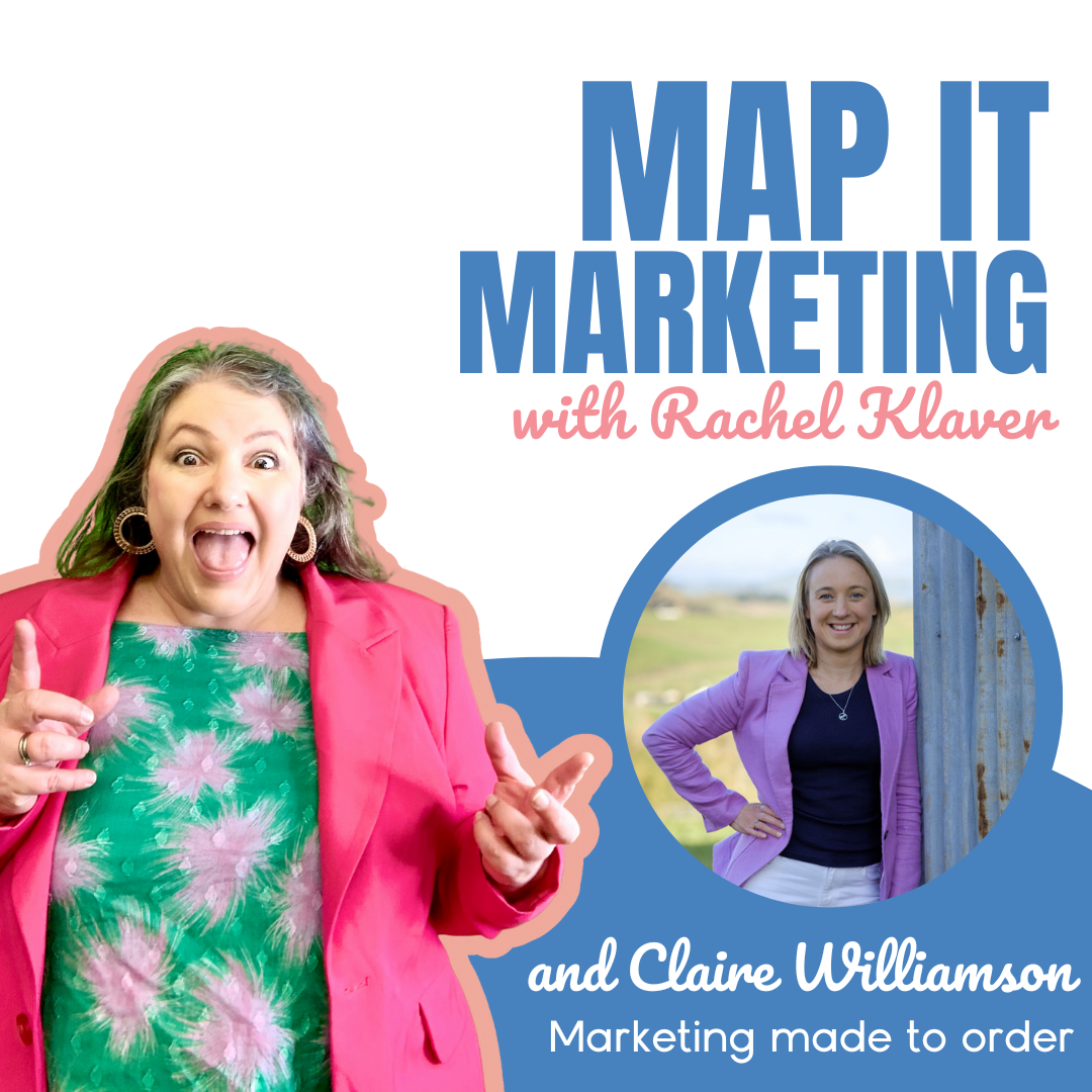 MAP IT MARKETING PODCAST with host Rachel Klaver Marketing made to order with Claire Williamson from Velma and Beverley