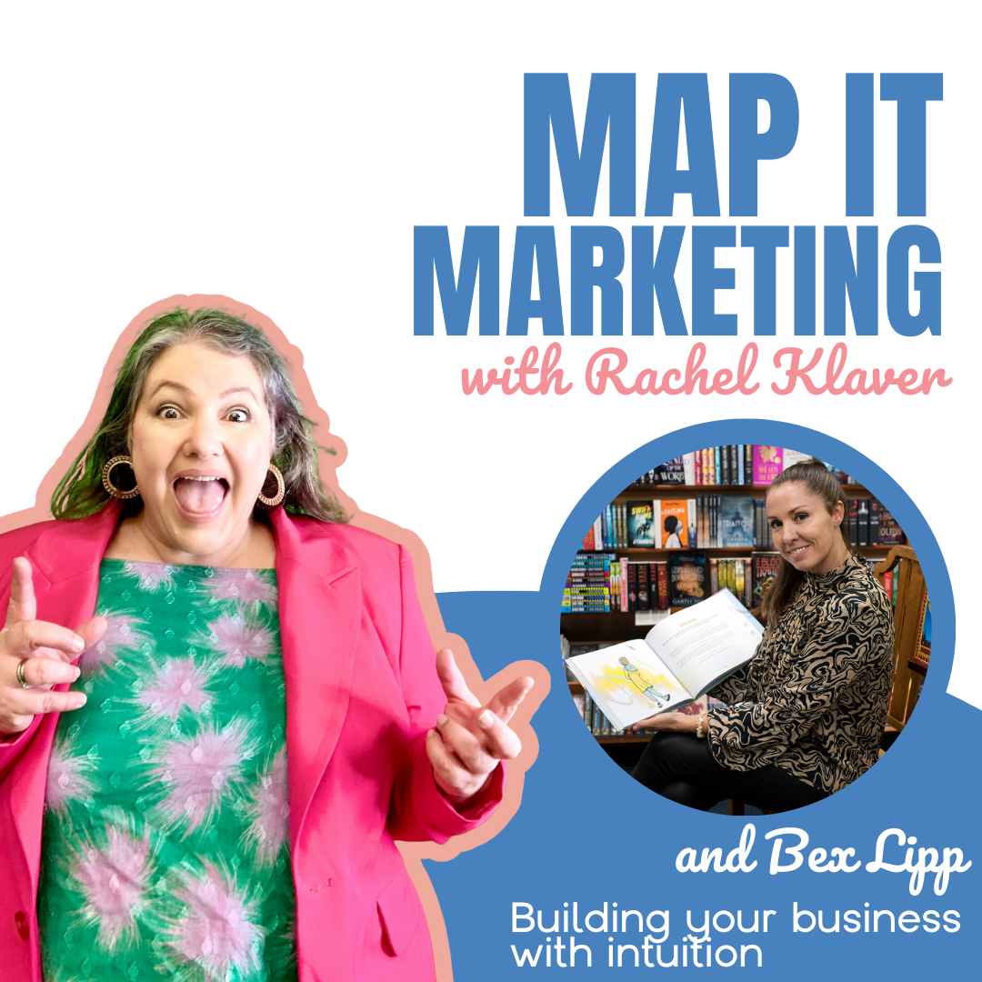 MAP IT MARKETING PODCAST with host Rachel Klaver Building your business with intuition with Bex Lipp