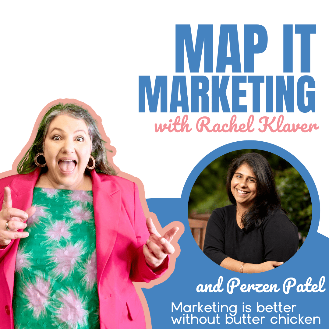 MAP IT MARKETING PODCAST with host Rachel Klaver Marketing is better without butter chicken with Perzen Patel