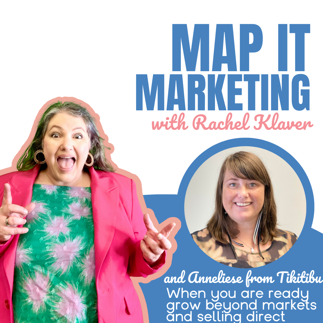 MAP IT MARKETING PODCAST with host Rachel Klaver When you are ready grow beyond markets and selling direct with Anneliese from Tikitibu
